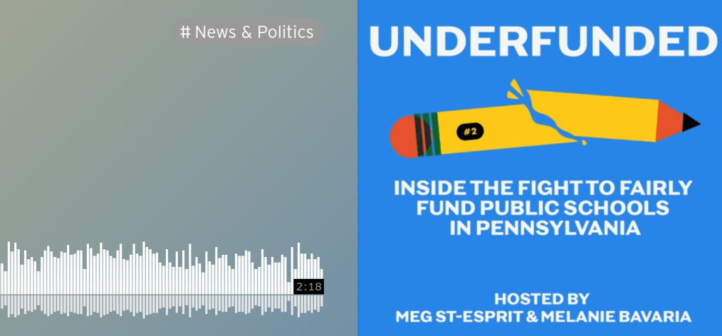 Podcast: “Underfunded: Inside the Fight to Fairly Fund Schools in Pennsylvania.”